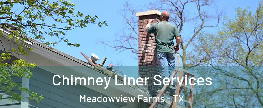 Chimney Liner Services Meadowview Farms - TX