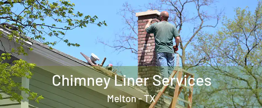 Chimney Liner Services Melton - TX