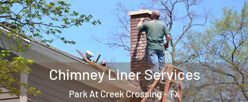 Chimney Liner Services Park At Creek Crossing - TX
