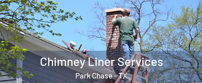 Chimney Liner Services Park Chase - TX