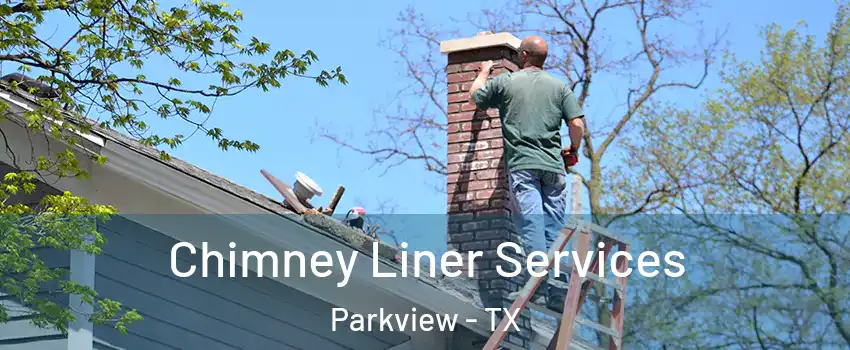 Chimney Liner Services Parkview - TX