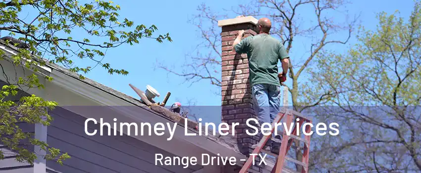 Chimney Liner Services Range Drive - TX