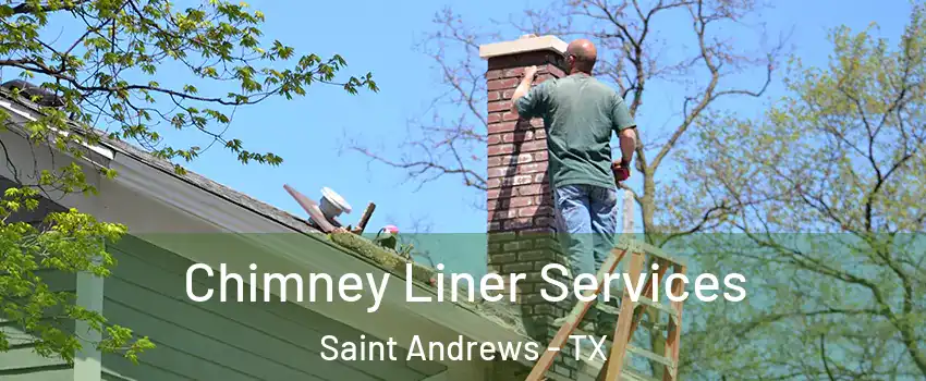 Chimney Liner Services Saint Andrews - TX