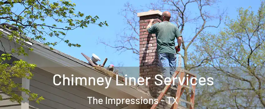 Chimney Liner Services The Impressions - TX