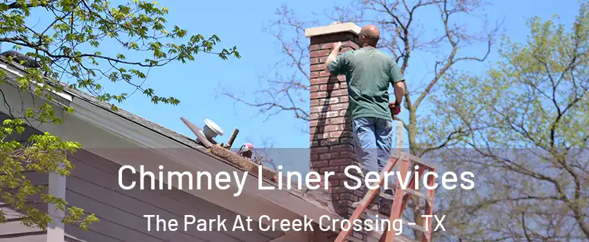 Chimney Liner Services The Park At Creek Crossing - TX