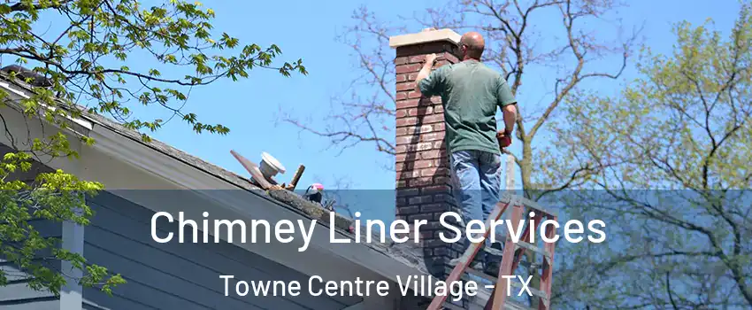 Chimney Liner Services Towne Centre Village - TX