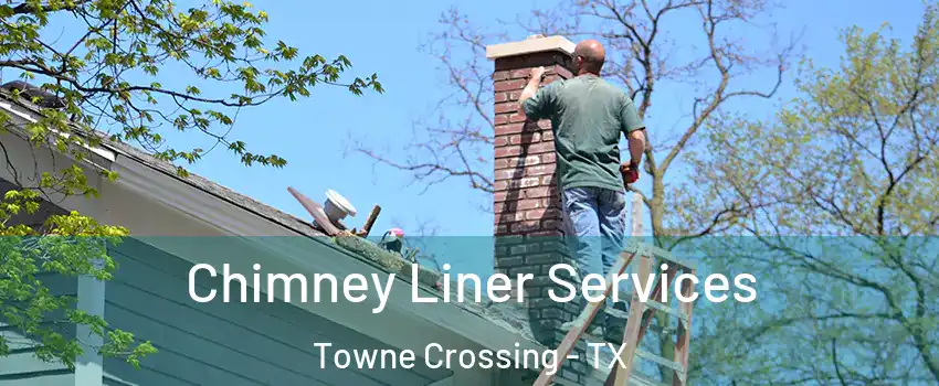 Chimney Liner Services Towne Crossing - TX