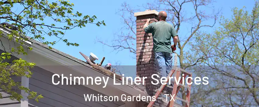 Chimney Liner Services Whitson Gardens - TX