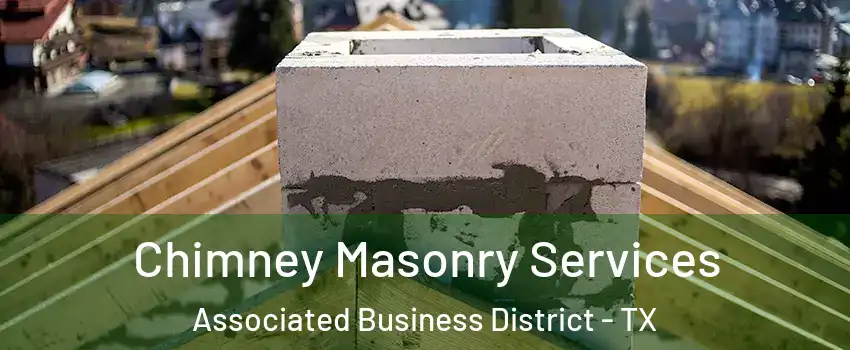 Chimney Masonry Services Associated Business District - TX