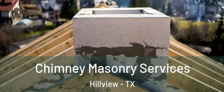 Chimney Masonry Services Hillview - TX