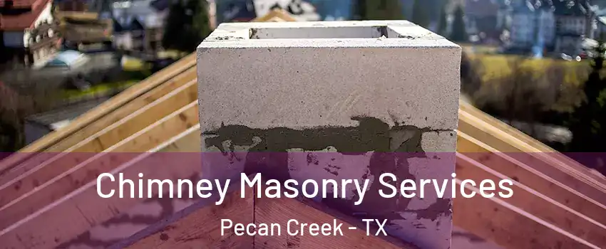 Chimney Masonry Services Pecan Creek - TX