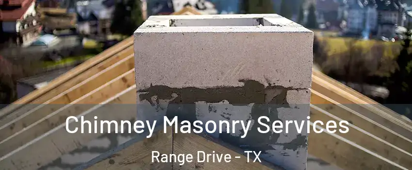 Chimney Masonry Services Range Drive - TX