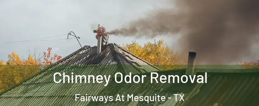 Chimney Odor Removal Fairways At Mesquite - TX