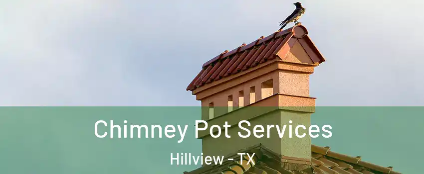 Chimney Pot Services Hillview - TX