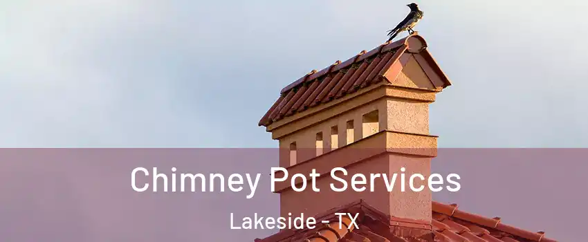 Chimney Pot Services Lakeside - TX