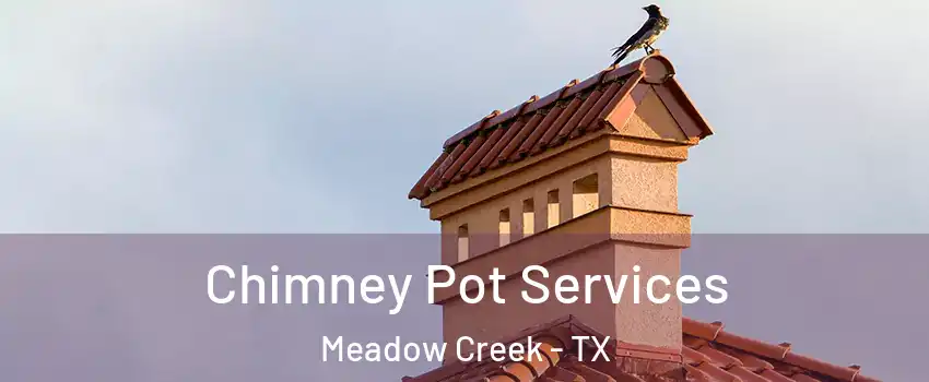 Chimney Pot Services Meadow Creek - TX
