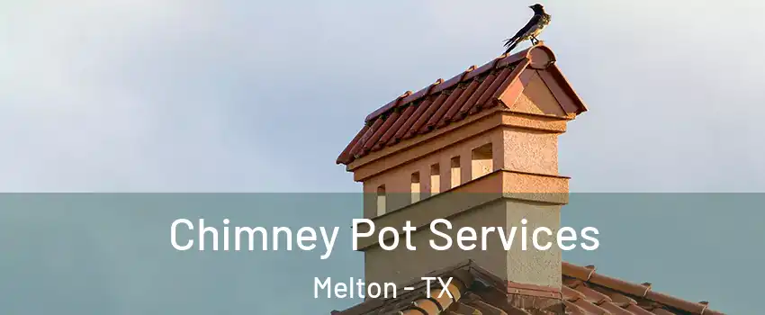 Chimney Pot Services Melton - TX