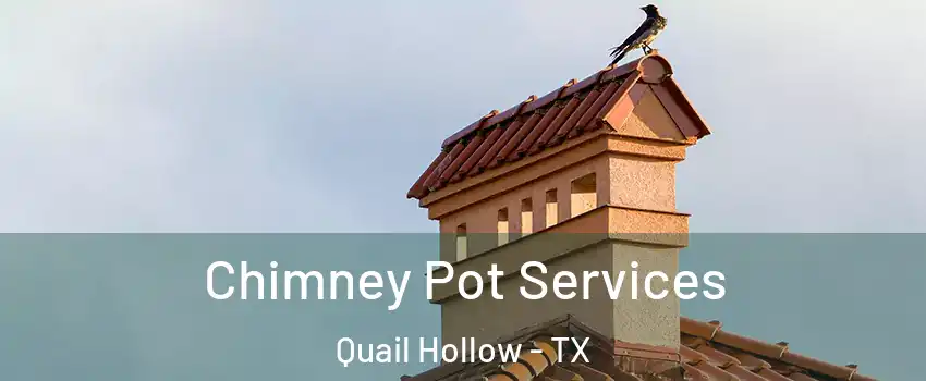 Chimney Pot Services Quail Hollow - TX