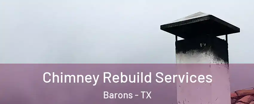 Chimney Rebuild Services Barons - TX