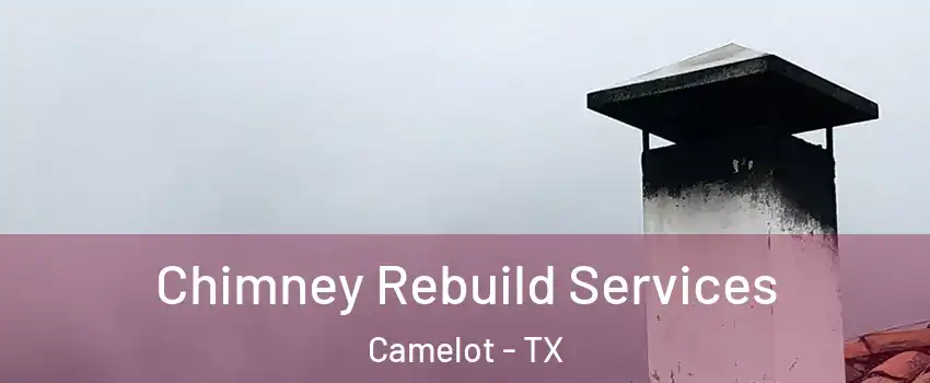 Chimney Rebuild Services Camelot - TX