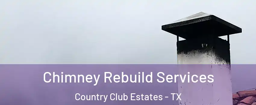 Chimney Rebuild Services Country Club Estates - TX