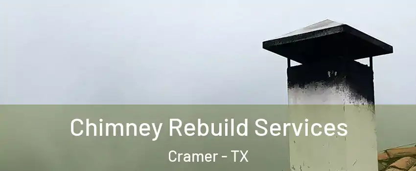 Chimney Rebuild Services Cramer - TX