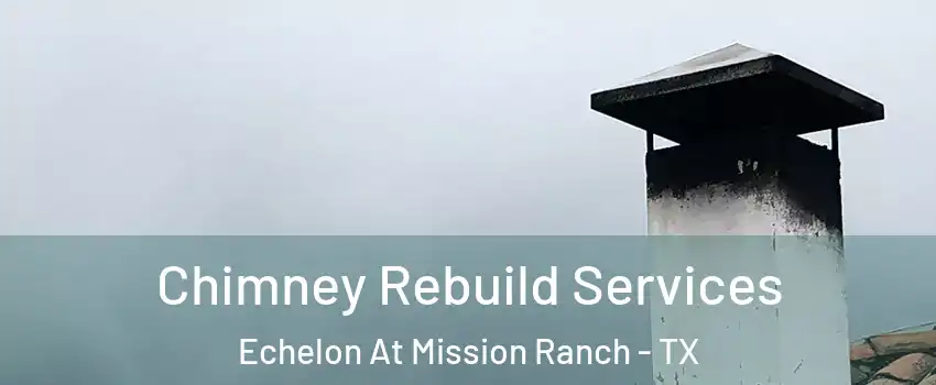 Chimney Rebuild Services Echelon At Mission Ranch - TX