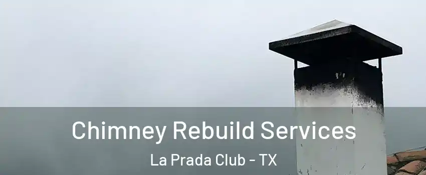 Chimney Rebuild Services La Prada Club - TX