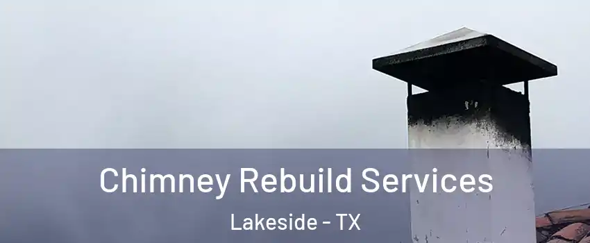 Chimney Rebuild Services Lakeside - TX