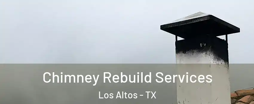 Chimney Rebuild Services Los Altos - TX