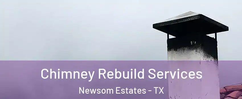 Chimney Rebuild Services Newsom Estates - TX