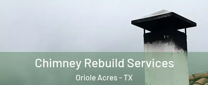 Chimney Rebuild Services Oriole Acres - TX