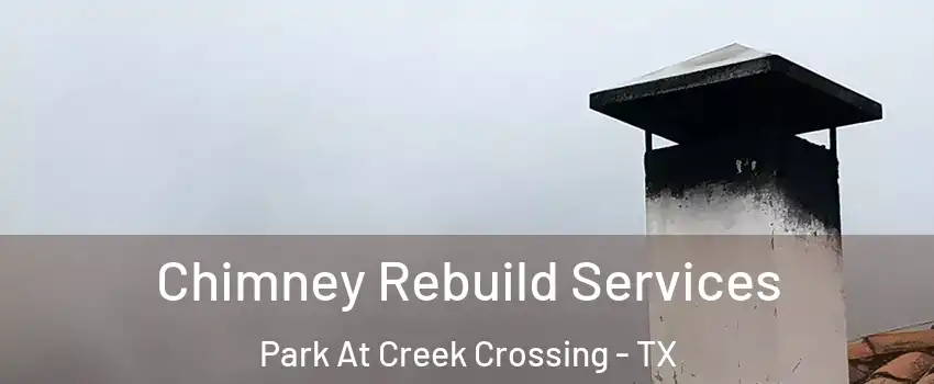 Chimney Rebuild Services Park At Creek Crossing - TX