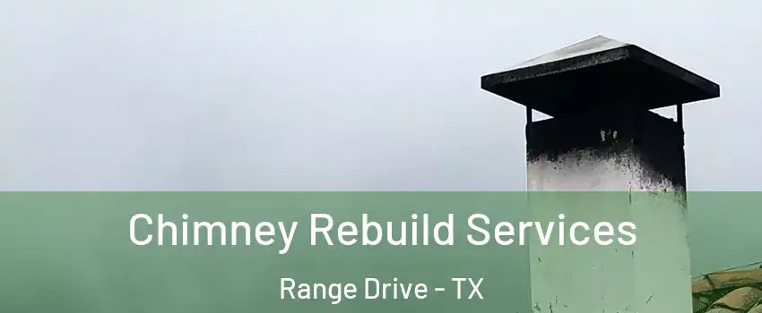 Chimney Rebuild Services Range Drive - TX