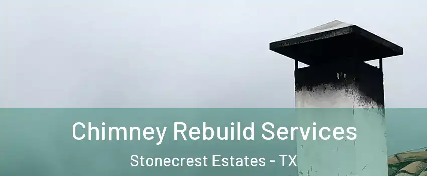 Chimney Rebuild Services Stonecrest Estates - TX