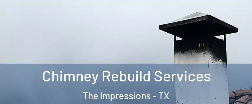 Chimney Rebuild Services The Impressions - TX