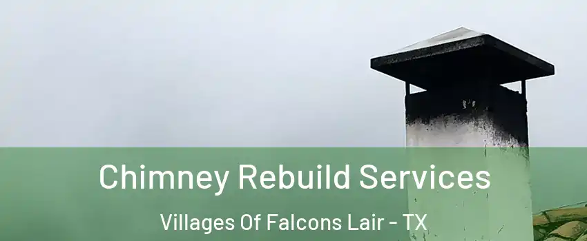Chimney Rebuild Services Villages Of Falcons Lair - TX