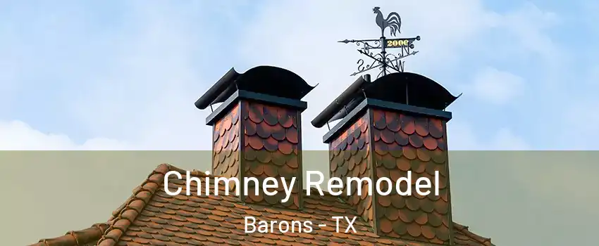 Chimney Remodel Barons - TX