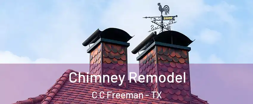 Chimney Remodel C C Freeman - TX