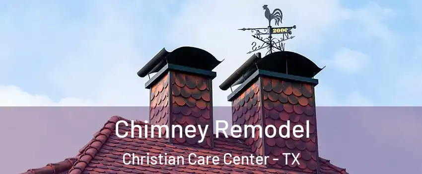 Chimney Remodel Christian Care Center - TX