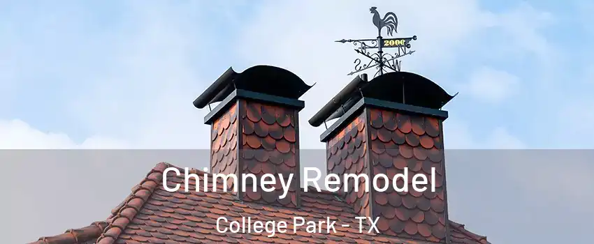 Chimney Remodel College Park - TX