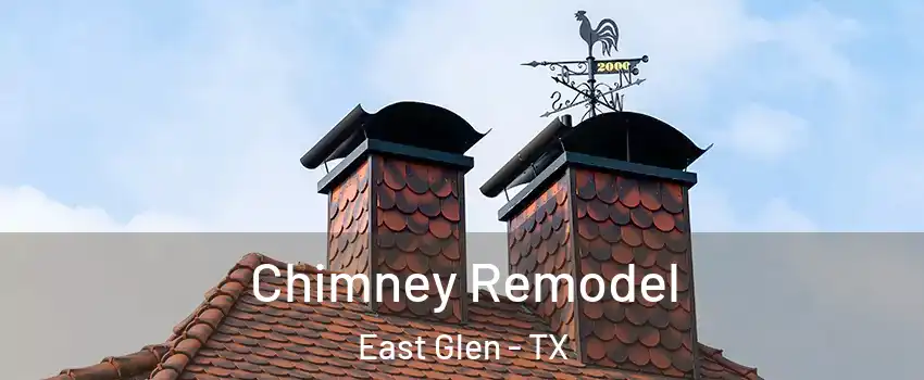 Chimney Remodel East Glen - TX