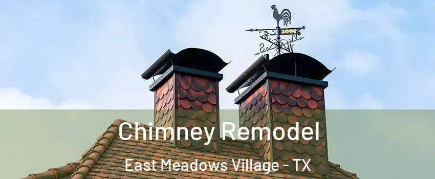 Chimney Remodel East Meadows Village - TX
