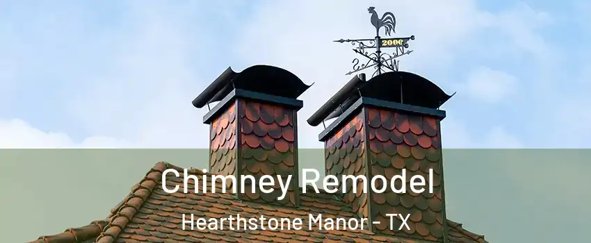 Chimney Remodel Hearthstone Manor - TX