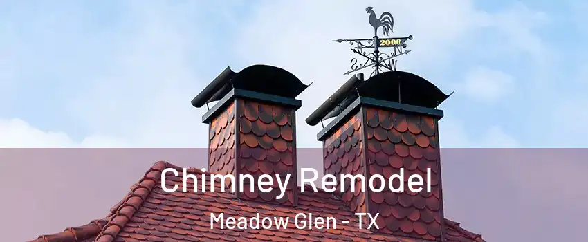 Chimney Remodel Meadow Glen - TX