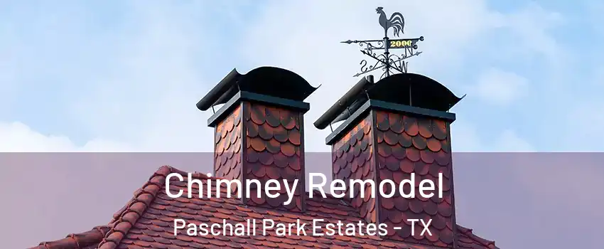 Chimney Remodel Paschall Park Estates - TX