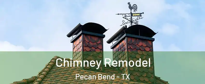 Chimney Remodel Pecan Bend - TX