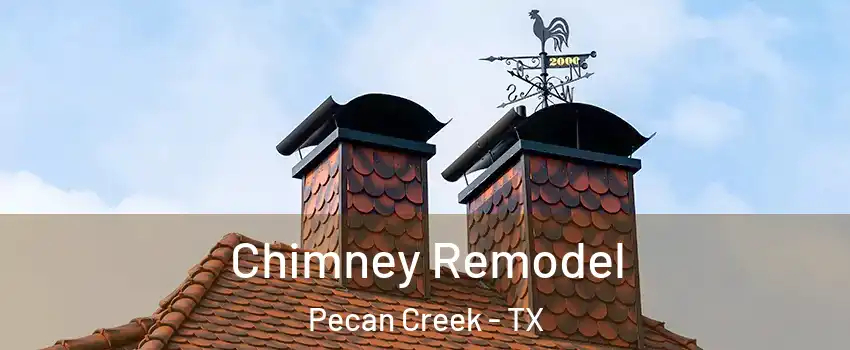 Chimney Remodel Pecan Creek - TX