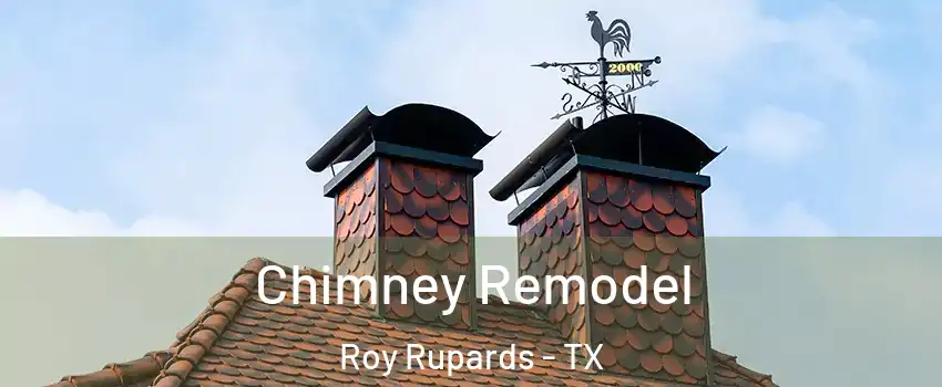 Chimney Remodel Roy Rupards - TX