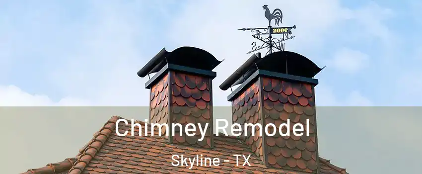 Chimney Remodel Skyline - TX
